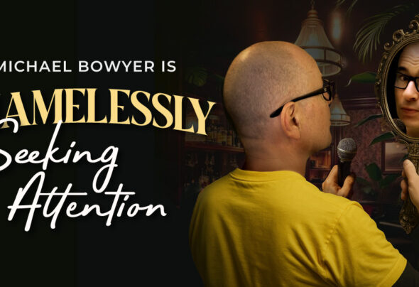 SHAMELESSLY SEEKING ATTENTION – continue the experience!