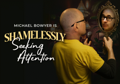 My new comedy show SHAMELESSLY SEEKING ATTENTION