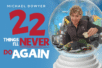 My new show – 22 THINGS I’LL NEVER DO AGAIN